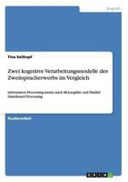 Zwei kognitive Verarbeitungsmodelle des Zweitspracherwerbs im Vergleich: Information Processing Ansatz nach McLaughlin und Parallel Distributed Processing 3656498881 Book Cover