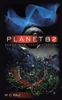 PlanetB2: Human War Against Nature 1482817055 Book Cover