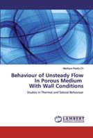 Behaviour of Unsteady Flow In Porous Medium With Wall Conditions: Studies in Thermal and Solutal Behaviour 613998128X Book Cover