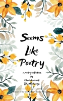 Seems Like Poetry If you say so... 937527893X Book Cover