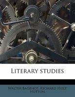 Literary Studies With a Prefatory Memoir 1241158819 Book Cover