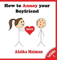 How to Annoy your Boyfriend: Forever 1947744291 Book Cover