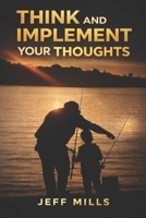 Think and Implement Your Thoughts B0GKVP6ZT2 Book Cover