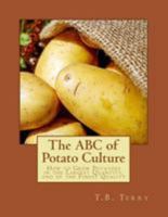 The ABC of Potato Culture: How to Grow Potatoes in the Largest Quantity, and of the Finest Quality 1984349155 Book Cover