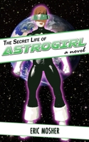 The Secret Life of Astrogirl 1980244499 Book Cover