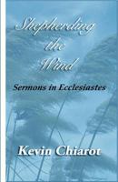 Shepherding the Wind: Sermons in Ecclesiastes 097534465X Book Cover