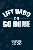 KALENDER 2020: A5 Bodybuilding Terminplaner für Bodybuilder mit DATUM - 52 Kalenderwochen für Termine & To-Do Listen - Lift Hard or Go Home ... Sportler Sprüche 1650020139 Book Cover