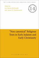 "Non-Canonical" Religious Texts in Early Judaism and Early Christianity 0567335984 Book Cover