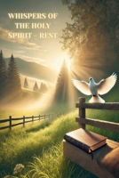 Whispers of the Holy Spirit - Rest B0FS6MPNKD Book Cover