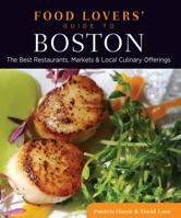 Food Lovers' Guide to® Boston: The Best Restaurants, Markets & Local Culinary Offerings 0762779411 Book Cover