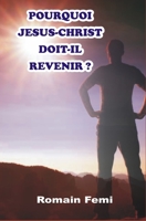 Pourquoi Jesus-Christ Doit-Il Revenir ? B08GFSZFTM Book Cover