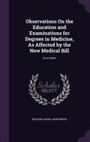 Observations on the education and examinations for degrees in medicine 134572358X Book Cover