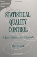 Statistical Quality Control: A Loss Minimization Approach (Series on Applied Mathematics, Vol 10) 9810230311 Book Cover