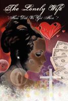 The Lonely Wife: How Did We Get Here? 1450718744 Book Cover