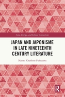 Japan and Japonisme in Late Nineteenth Century Literature 1032545984 Book Cover