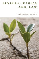 Levinas, Ethics and Law 1474432549 Book Cover