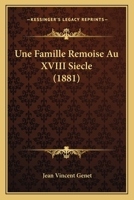 Une Famille Remoise Au XVIII Siecle (1881) 1168130077 Book Cover