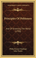 Principles Of Politeness: And Of Knowing The World 1164832832 Book Cover