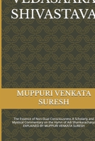 VEDASAARA SHIVASTAVA: The Essence of Non-Dual Consciousness A Scholarly and Mystical Commentary on the Hymn of Adi Shankaracharya EXPLAINED BY MUPPURI VENKATA SURESH B0GQGLFV3G Book Cover