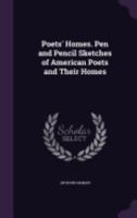Poets' Homes: Pen and Pencil Sketches of American Poets and Their Homes... 1015276296 Book Cover