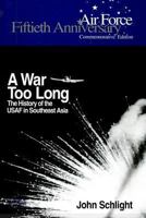 A War Too Long: The USAF In Southeast Asia 1961-1975 1470073145 Book Cover