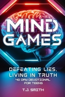 Mind Games: Defeating Lies, Living in Truth: A 40 Day Devotional B0F67BKJ16 Book Cover