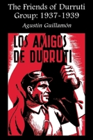 The Friends of Durruti Group: 1937-1939 1873176546 Book Cover