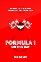 Formula One On This Day: History, Facts  Figures from Every Day of the Year 1905411634 Book Cover