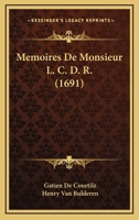 Memoires De Monsieur L. C. D. R. (1691) 1104883244 Book Cover