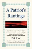 A Patriot's Rantings 1434367355 Book Cover