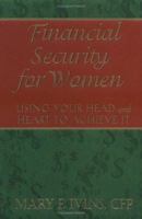 Financial Security for Women: Using Your Head and Heart to Achieve It 0967109507 Book Cover