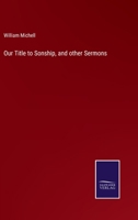 Our Title to Sonship, and other Sermons 116697801X Book Cover
