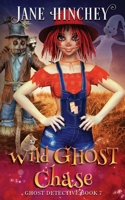 Wild Ghost Chase: A Ghost Detective Paranormal Cozy Mystery #7 1922745073 Book Cover