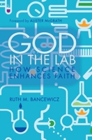 God in the Lab: How science enhances faith 085721568X Book Cover