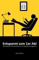 Entspannt zum 1er Abi: Mit halbem Lernaufwand zum doppelten Ergebnis 1719301050 Book Cover