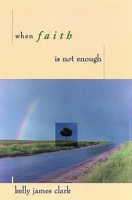 When Faith Is Not Enough 0802843549 Book Cover