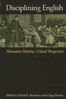 Disciplining English: Alternative Histories, Critical Perspectives 0791453669 Book Cover