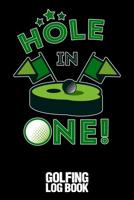 Hole in One: Golfing Log Book 1092685030 Book Cover