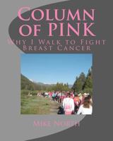 Column of PINK: Why I Walk to Fight Breast Cancer 1466324031 Book Cover