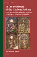 In the Footsteps of the Ancient Fathers: The Construction and Use of Patristic Authority in the Carolingian Era (Receptio Patristica) 9004690263 Book Cover