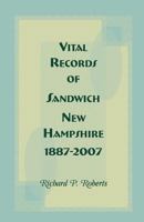 Vital Records of Sandwich, New Hampshire, 1887-2007 0788450263 Book Cover