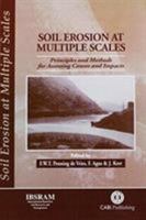 Soil Erosion at Multiple Scales: Principles and Methods for Assessing Causes and Impacts 0851992900 Book Cover