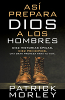 As� Prepara Dios a Los Hombres: Diez Historias �picas, Diez Principios, Una Gran Promesa Para Tu Vida 0825458994 Book Cover