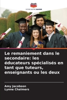 Le remaniement dans le secondaire: les éducateurs spécialisés en tant que tuteurs, enseignants ou les deux (French Edition) 6209482899 Book Cover