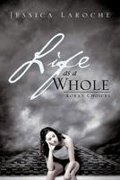 Life as a Whole: Kora's Choices 1466920270 Book Cover