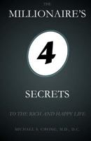 The Millionaire's 4 Secrets: To the Rich and Happy Life 0991361709 Book Cover