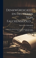 Denkwürdigkeiten Des Herrn Von Falckenskiold ...: Während Des Ministeriums Und Der Katastrophe Des Grafen Von Struensee ... ERSTER THEIL 1144171830 Book Cover