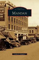 Mandan (Images of America: North Dakota) 0738550868 Book Cover