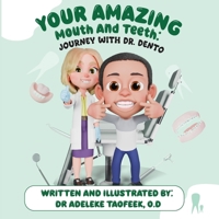 Your amazing mouth and teeth: Journey with Dr. Dento: A Fun & Educational 3D Illustrated Book About the mouth and teeth Care for Kids (Medical School for Kids) B0F19FXMNY Book Cover