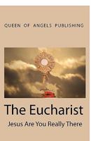 The Eucharist Jesus Are You Really There 1442158239 Book Cover